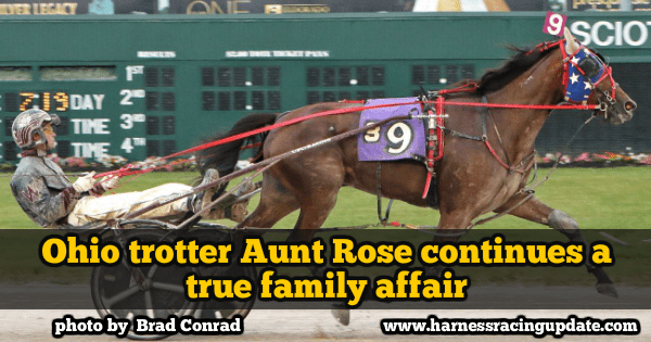 Ohio trotter Aunt Rose continues a true family affair
