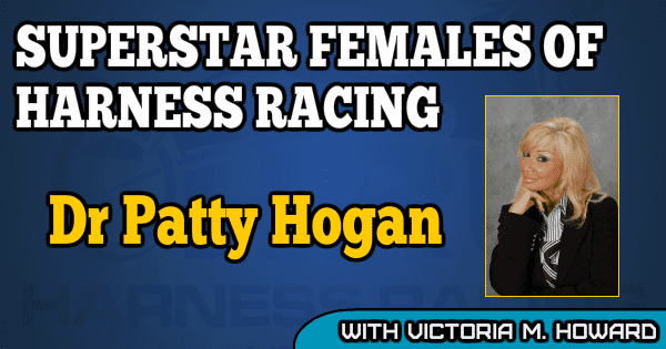 Dr Patty Hogan profiled in Superstar Females of Harness Racing