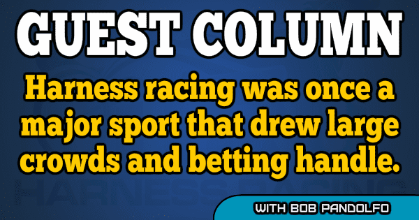Harness racing was once a major sport that drew large crowds and betting handle.