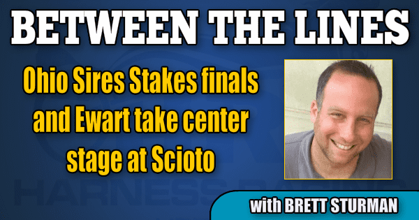 Ohio Sires Stakes finals and Ewart take center stage at Scioto