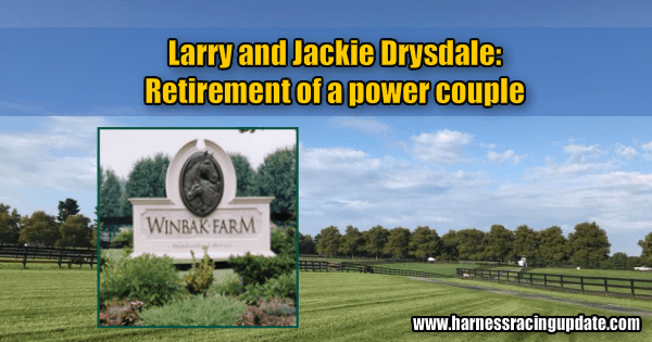 Larry and Jackie Drysdale: Retirement of a power couple