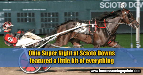 Ohio Super Night at Scioto Downs featured a little bit of everything