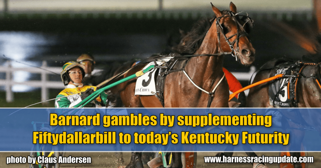 Barnard gambles by supplementing Fiftydallarbill to today’s Kentucky Futurity