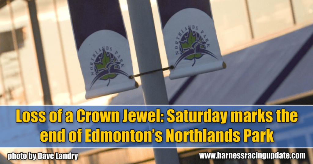Loss of a Crown Jewel: Saturday marks the end of Edmonton’s Northlands Park