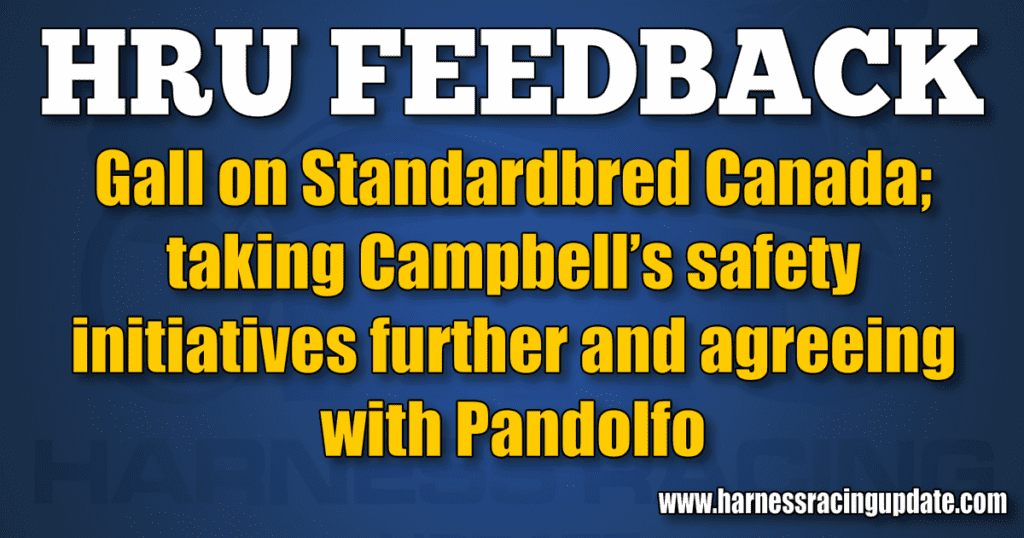 Gall on Standardbred Canada; taking Campbell’s safety initiatives further and agreeing with Pandolfo (edited)