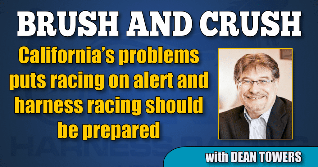 California’s problems puts racing on alert and harness racing should be prepared