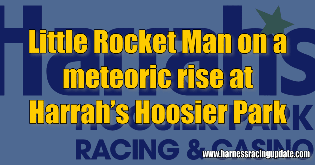 • Indiana: Little Rocket Man on a meteoric rise at Harrah’s Hoosier Park and much more!