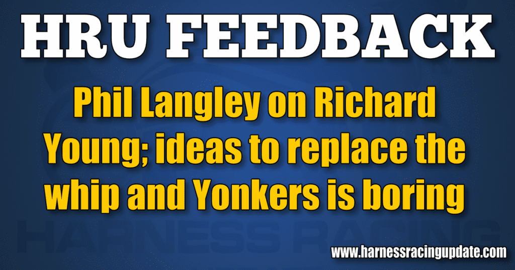 Phil Langley on Richard Young; ideas to replace the whip and Yonkers is boring