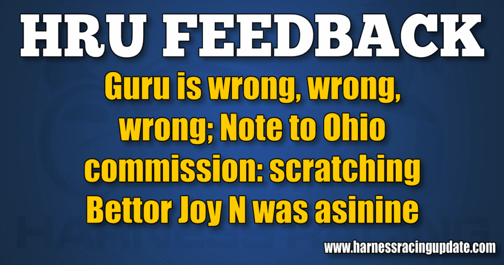 Guru is wrong, wrong, wrong; Note to Ohio commission: scratching Bettor Joy N was asinine