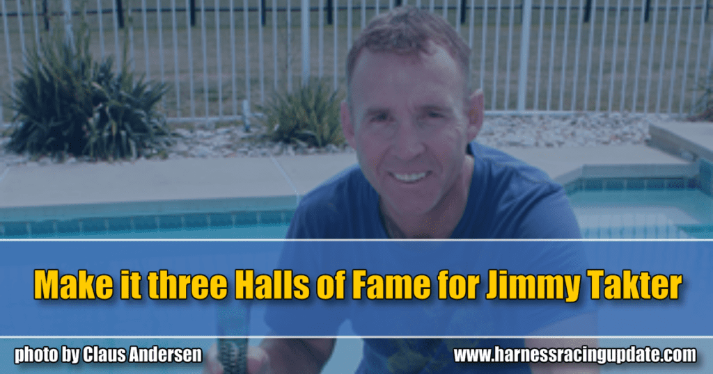 Make it three Halls of Fame for Jimmy Takter
