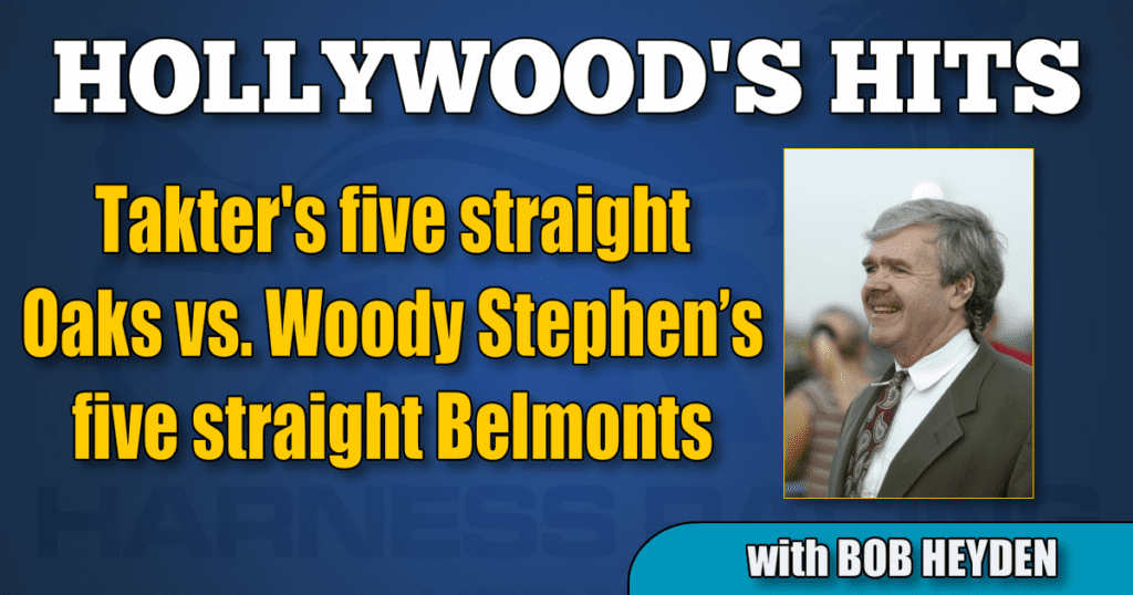 Takter's five straight Oaks vs. Woody Stephen’s five straight Belmonts