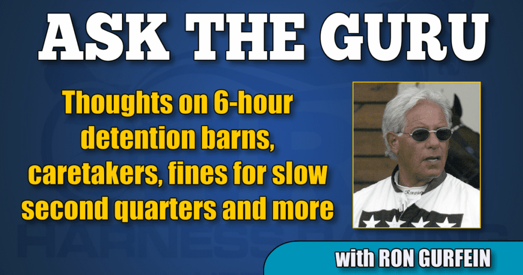 Thoughts on 6-hour detention barns, caretakers, fines for slow second quarters and more