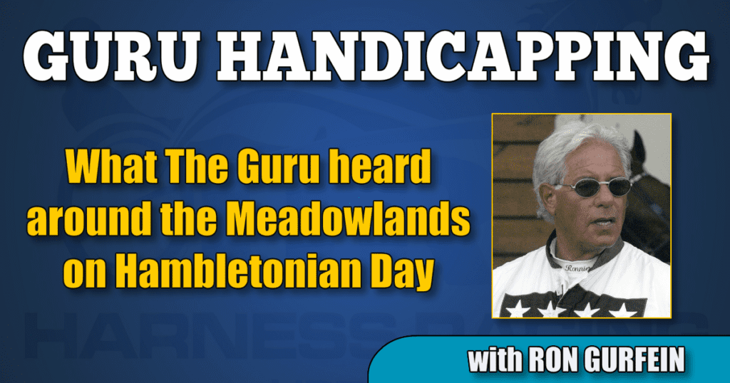 What The Guru heard around the Meadowlands on Hambletonian Day