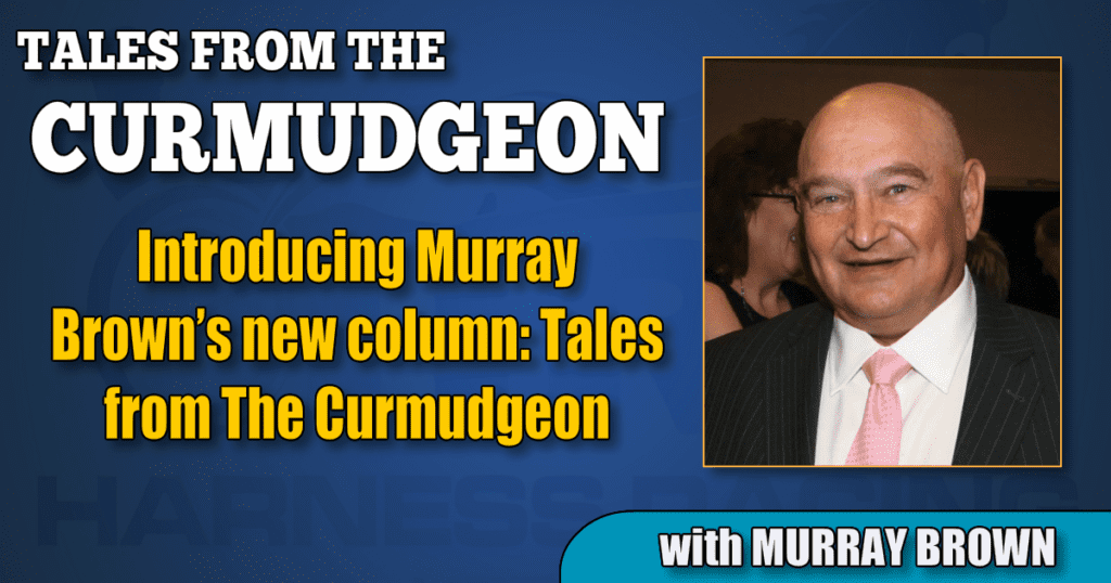 Introducing Murray Brown’s new column: Tales from The Curmudgeon
