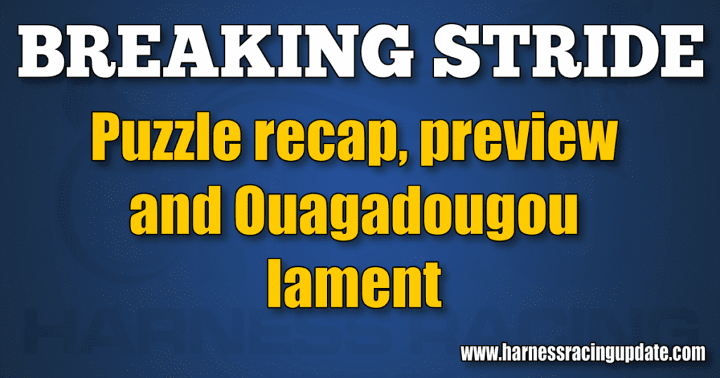 Puzzle recap, preview and Ouagadougou lament