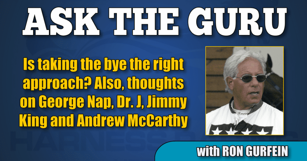 Is taking the bye the right approach? Also, thoughts on George Nap, Dr. J, Jimmy King and Andrew McCarthy