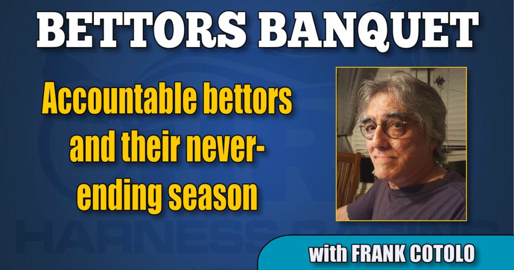 Accountable bettors and their never-ending season