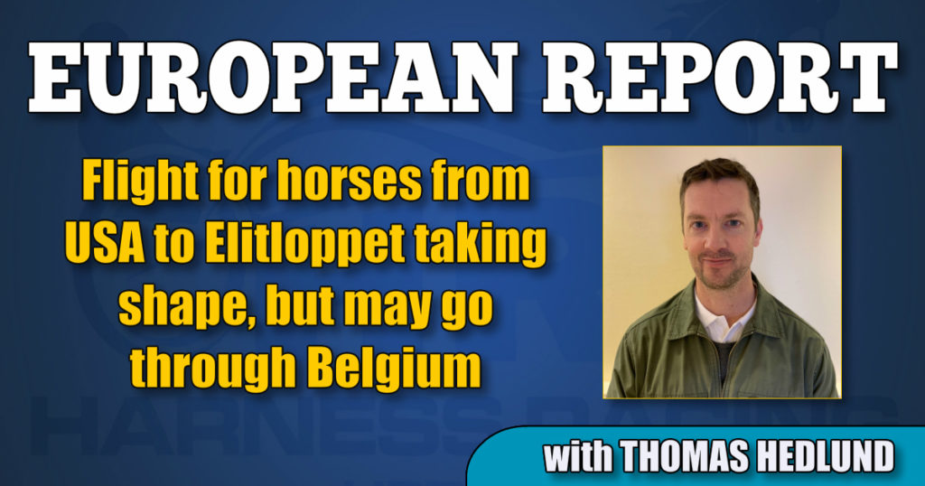 Flight for horses from USA to Elitloppet taking shape, but may go through Belgium