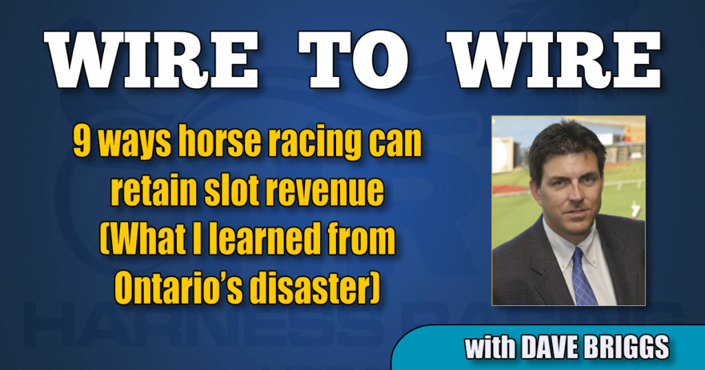 9 ways horse racing can retain slot revenue (What I learned from Ontario’s disaster)