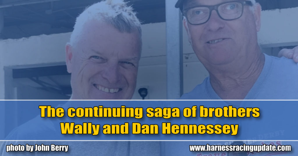 The continuing saga of brothers Wally and Dan Hennessey