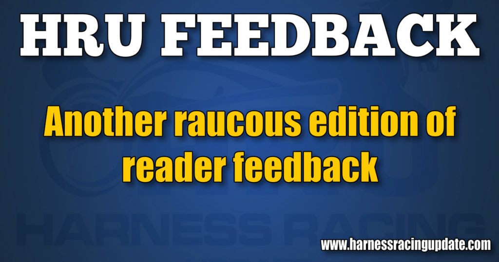 Another raucous edition of reader feedback