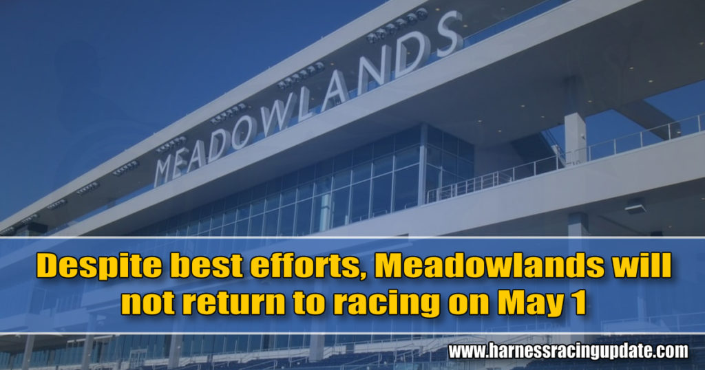 Despite best efforts, Meadowlands will not return to racing on May 1