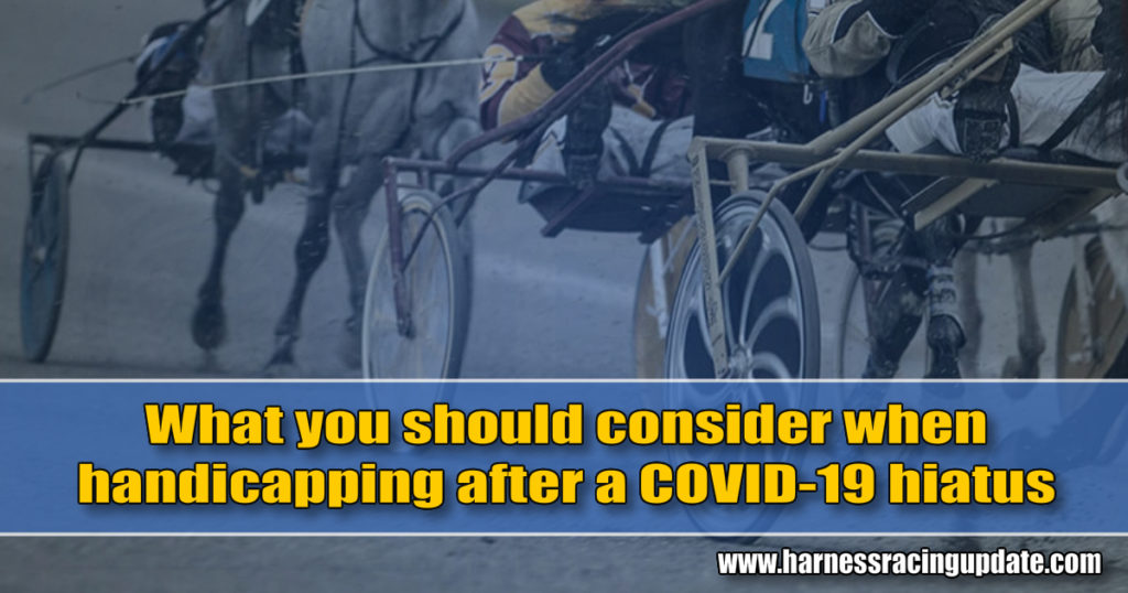 What you should consider when handicapping after a COVID-19 hiatus