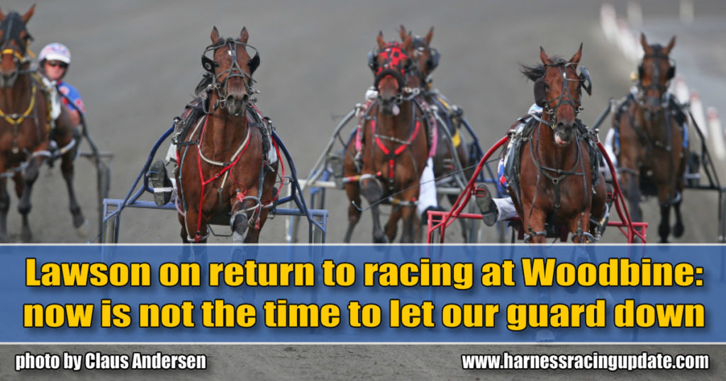 Lawson on return to racing at Woodbine: now is not the time to let our guard down