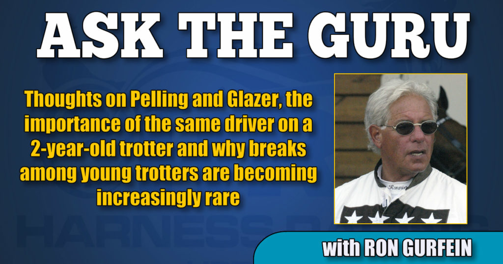 Thoughts on Pelling and Glazer, the importance of the same driver on a 2-year-old trotter and why breaks among young trotters are becoming increasingly rare