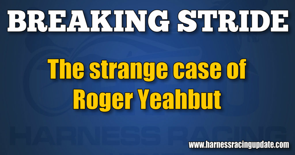 The strange case of Roger Yeahbut
