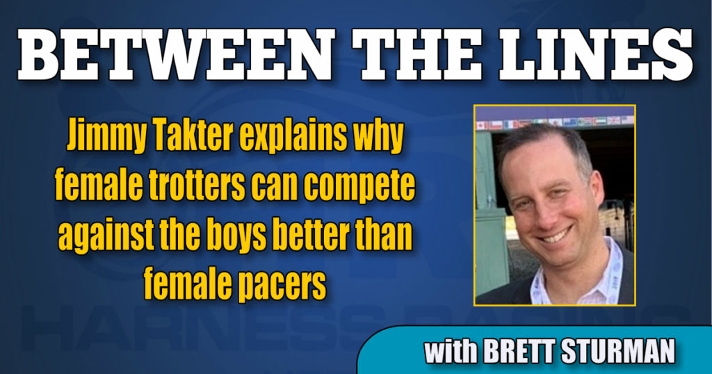 Jimmy Takter explains why female trotters can compete against the boys better than female pacers
