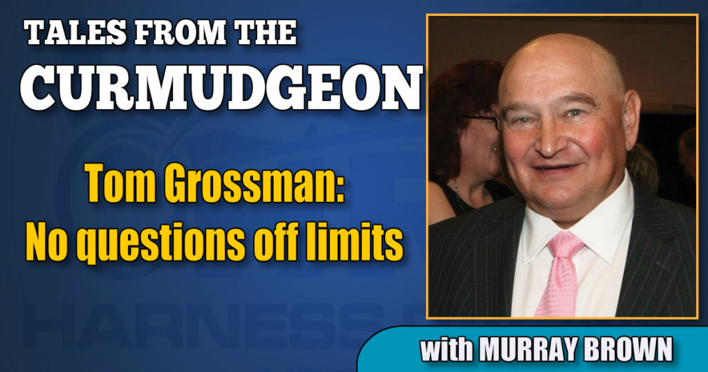 Tom Grossman: No questions off limits