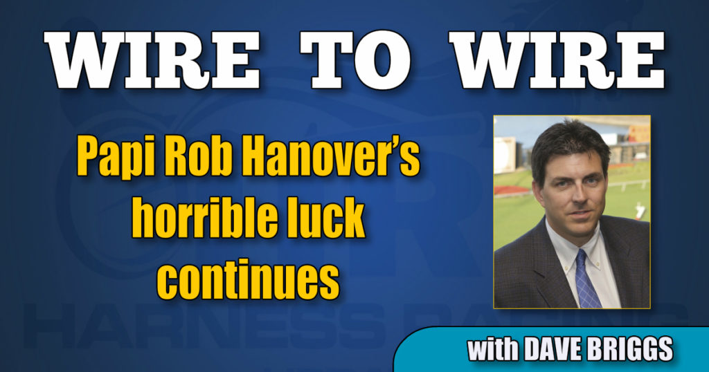 Papi Rob Hanover’s horrible luck continues