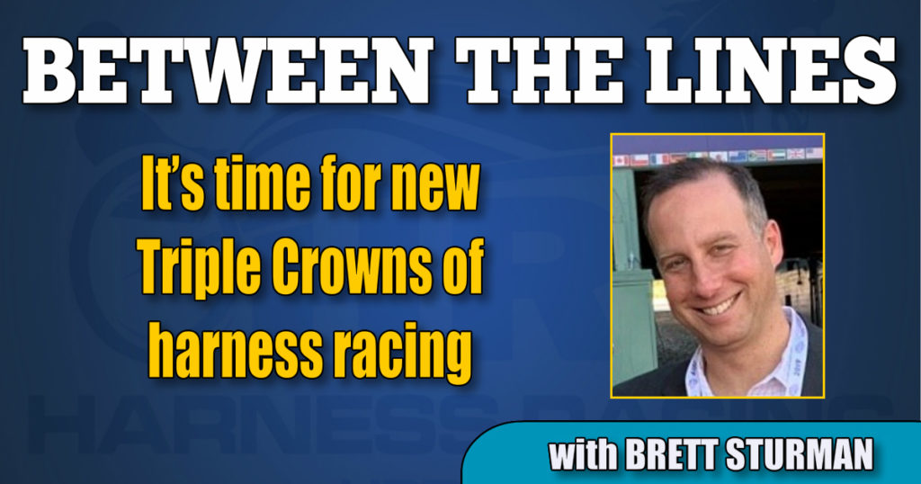 It’s time for new Triple Crowns of harness racing