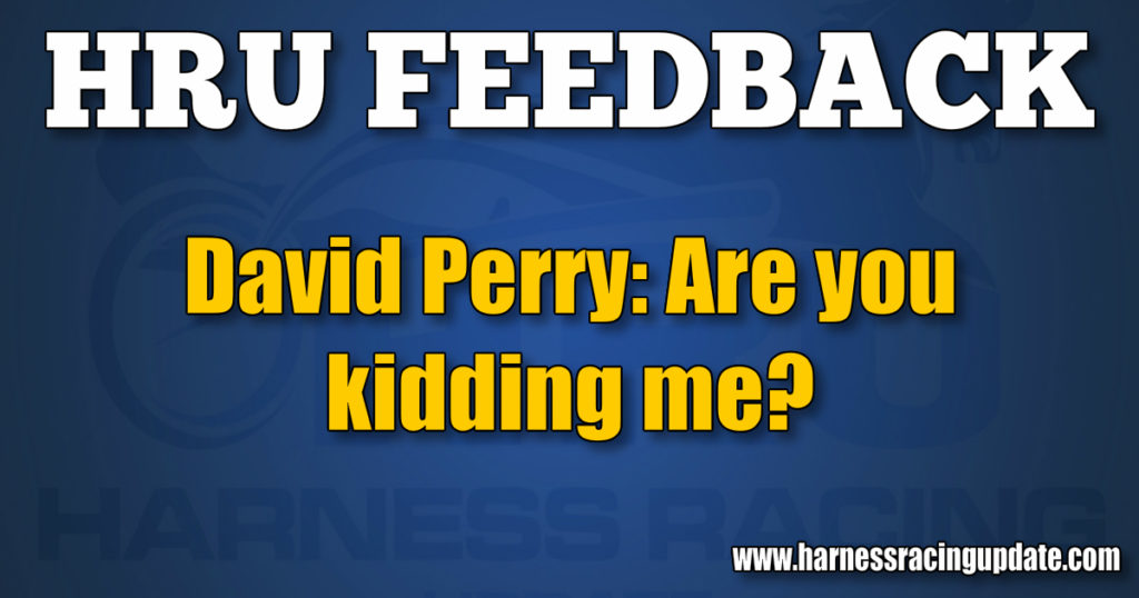 David Perry: Are you kidding me?