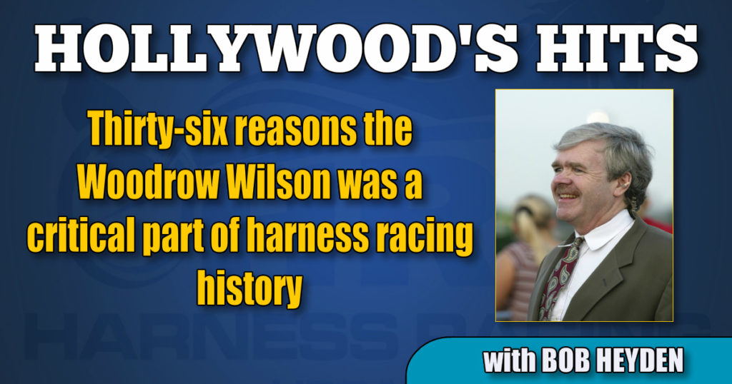 Thirty-six reasons the Woodrow Wilson was a critical part of harness racing history