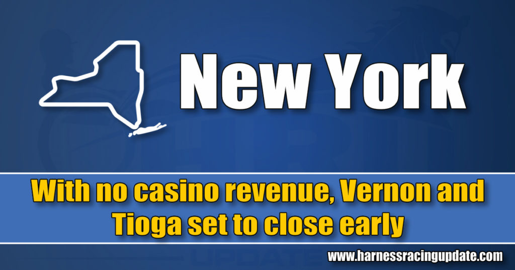 With no casino revenue, Vernon and Tioga set to close early