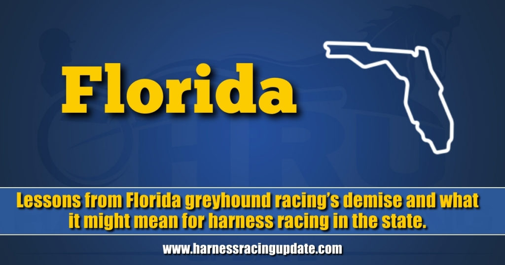 Lessons from Florida greyhound racing’s demise and what it might mean for harness racing in the state.