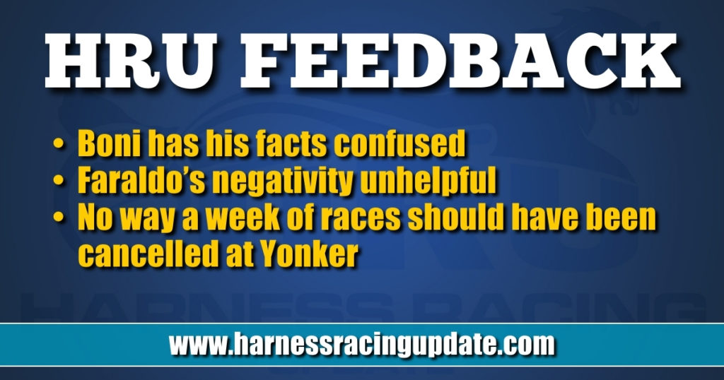 Boni has his facts confused Faraldo’s negativity unhelpful No way a week of races should have been cancelled at Yonkers