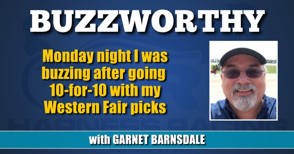 Monday night I was buzzing after going 10-for-10 with my Western Fair picks