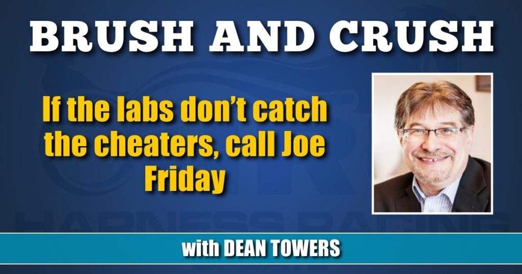 If the labs don’t catch the cheaters, call Joe Friday