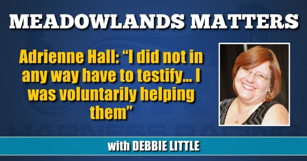 Adrienne Hall: “I did not in any way have to testify… I was voluntarily helping them”