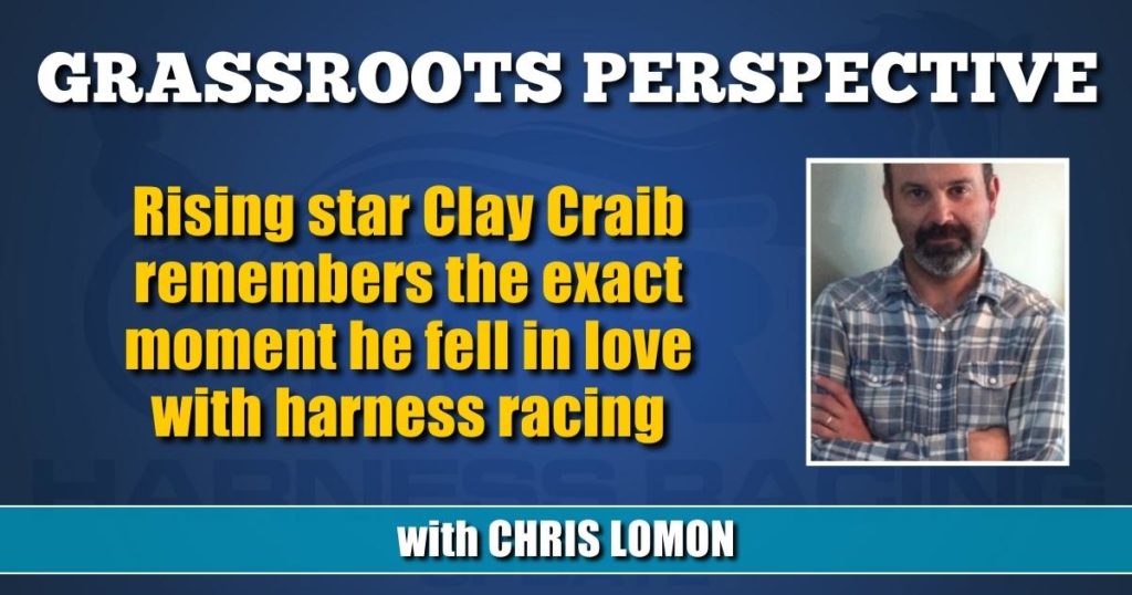 Rising star Clay Craib remembers the exact moment he fell in love with harness racing