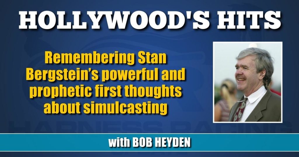 Remembering Stan Bergstein’s powerful and prophetic first thoughts about simulcasting
