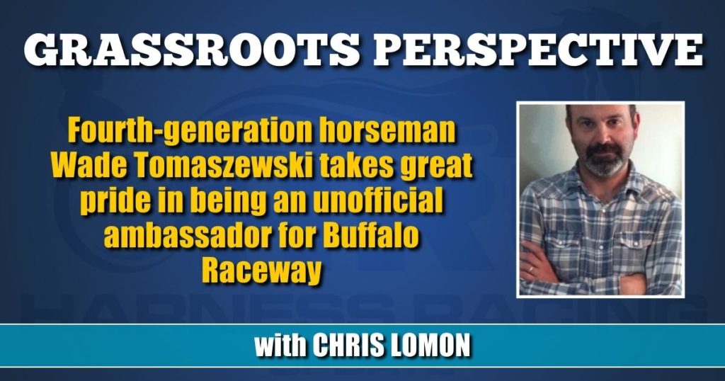 Fourth-generation horseman Wade Tomaszewski takes great pride in being an unofficial ambassador for Buffalo Raceway