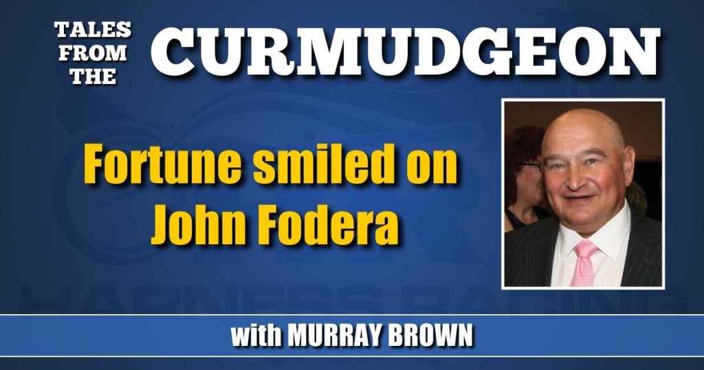 Fortune smiled on John Fodera