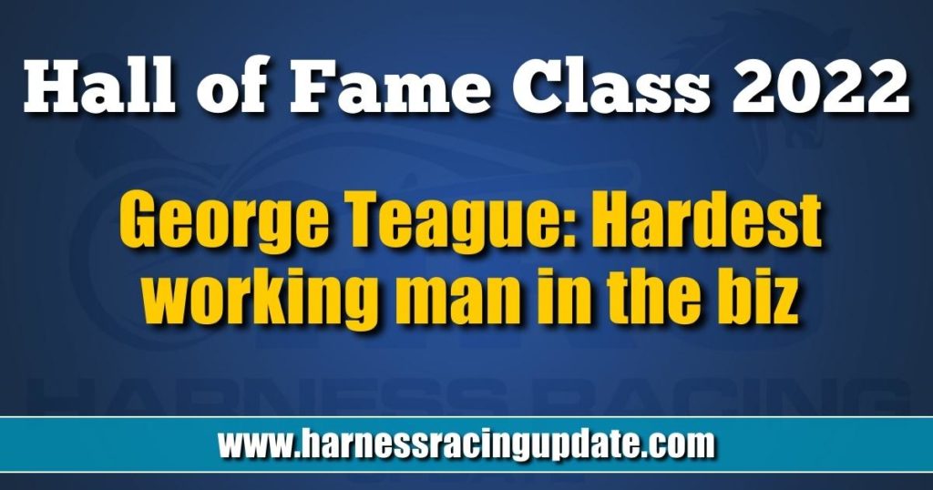 George Teague: Hardest working man in the biz