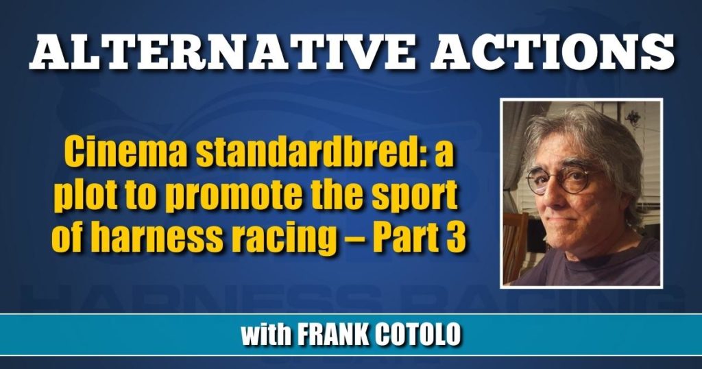 Cinema standardbred: a plot to promote the sport of harness racing – Part 3