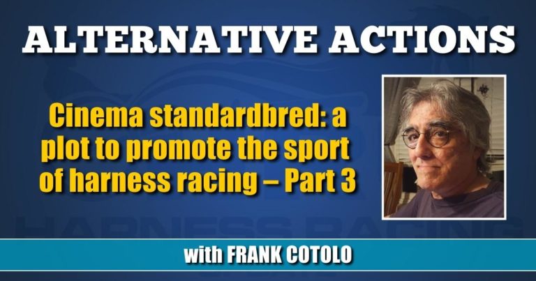 Cinema standardbred: a plot to promote the sport of harness racing – Part 3