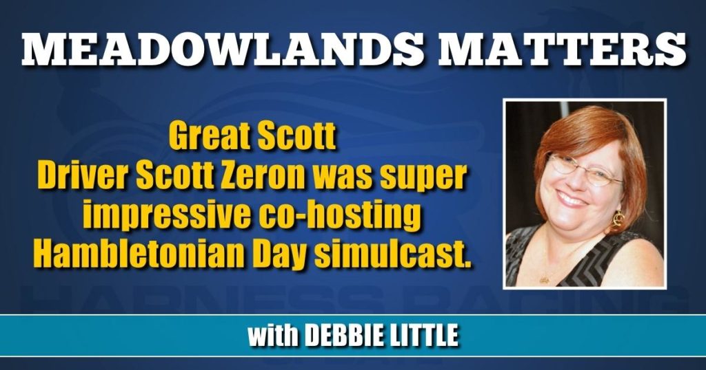 Great Scott Driver Scott Zeron was super impressive co-hosting Hambletonian Day simulcast.